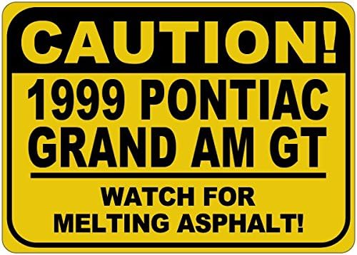 1999 99 PONTIAC GRAND AM GT זהירות נמס שלט אספלט - 12X18 אינץ '